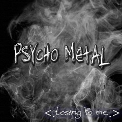 Losing To Me (Prod) By  PsYcHo SmOkEr