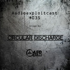 Audioexploitcast #035 by Circular Discharge
