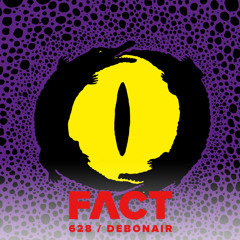 FACT mix 628: DEBONAIR (Nov '17)