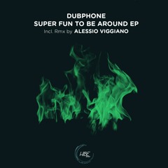 Dubphone - Super Fun To Be Around (Original Mix)