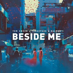 Tom Swoon x Tungevaag & Raaban - Beside Me (out now)