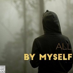 ALL BY MYSELF