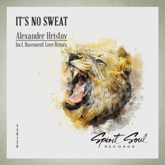 Alexander Hristov - It's No Sweat (Basement Love Remix)