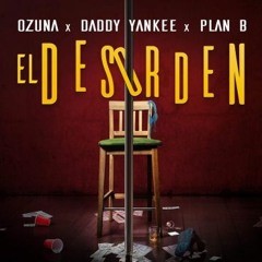 Ozuna feat. Daddy Yankee & Plan B - El Desorden (Diego Pecci Edit)