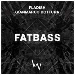 Fladish X Gianmarco Bottura - Fatbass [WB011]