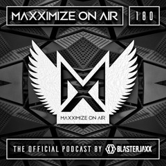 Blasterjaxx present Maxximize On Air #180