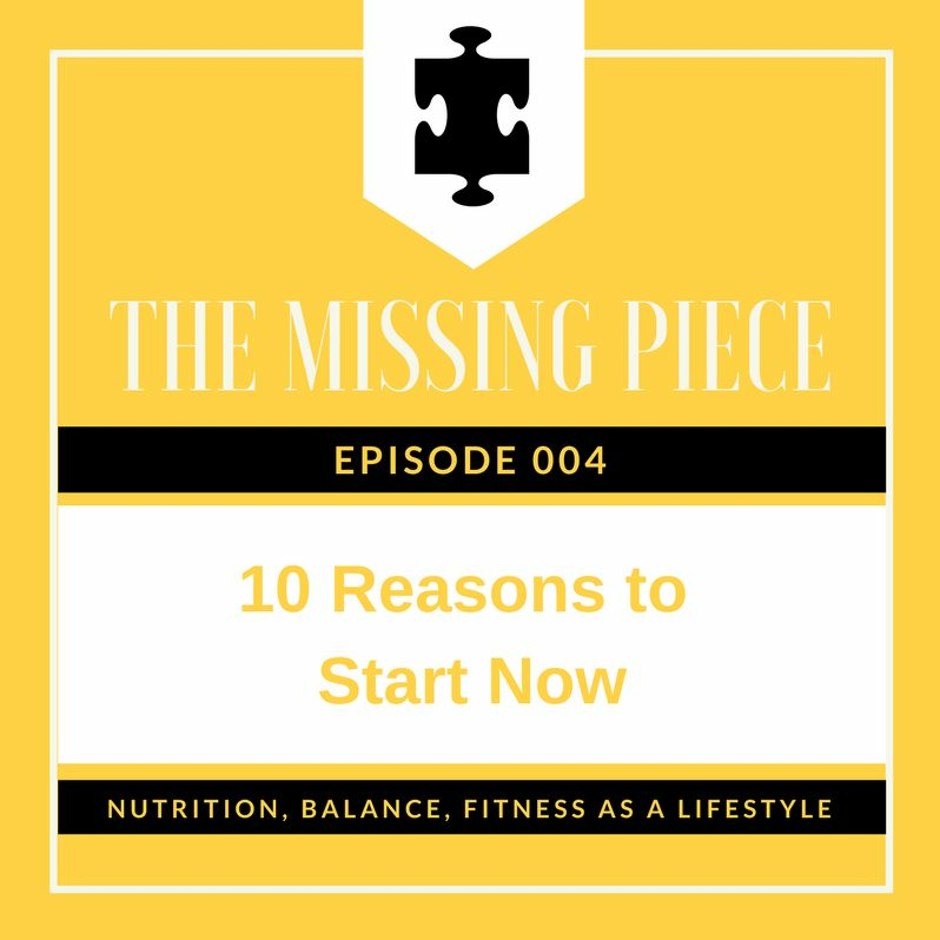 Ep. 004 10 Reasons to Start Now