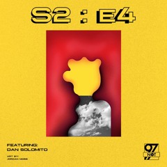 NOT97 Season Two — Episode Four (Feat. Dan Solomito)