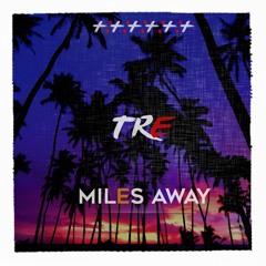 Miles Away