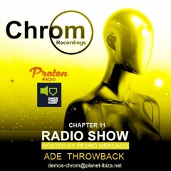Chrom Radio Show By Pedro Mercado - Chapter 11 (November 2017) – ADE Throwback