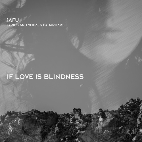 Jafu Feat Jaro If Love Is Blindness By Jaro Stone