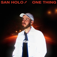 San Holo - One Thing