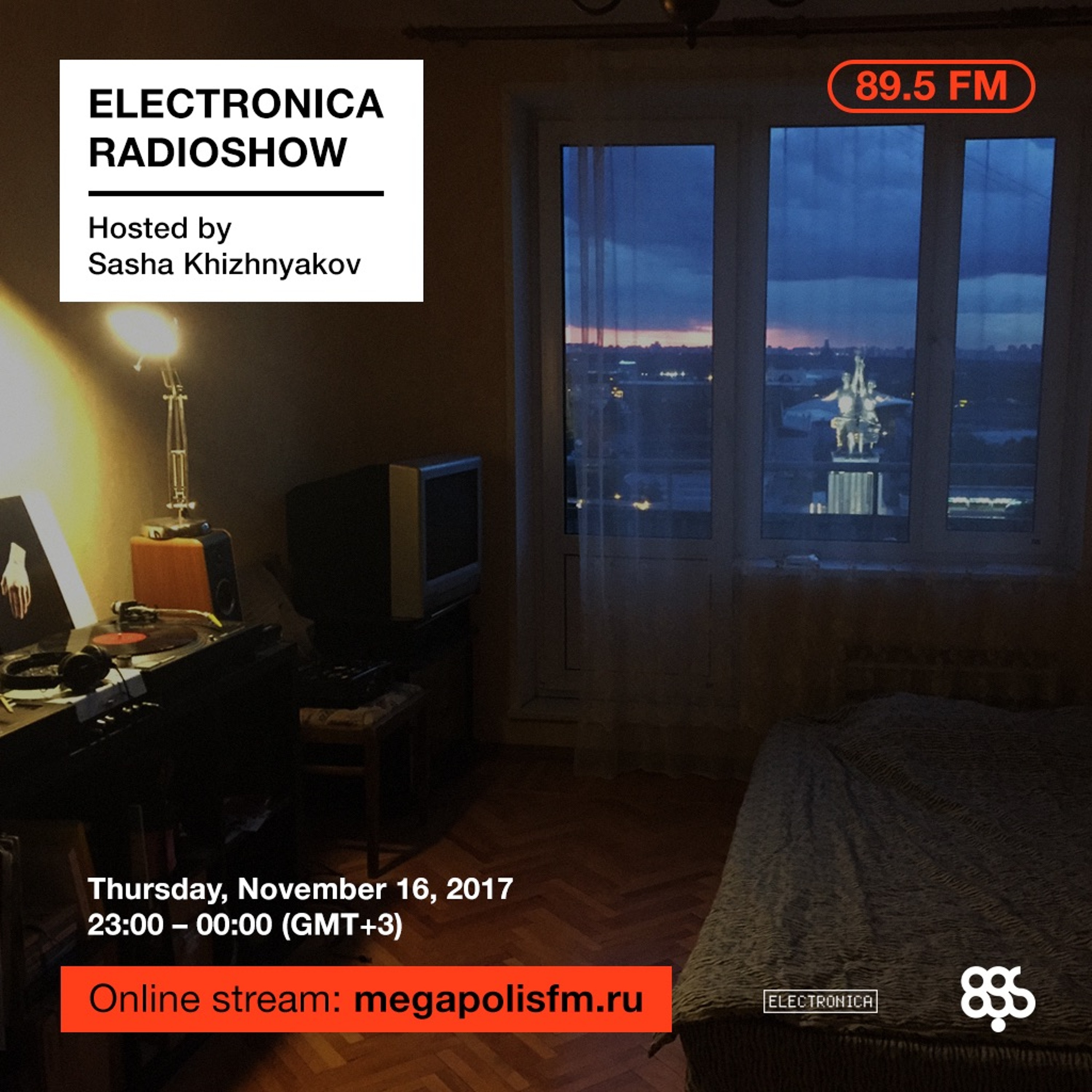 Electronica Radioshow @ Megapolis 89.5 FM – 16.11.2017 w/ Sasha Khizhnyakov