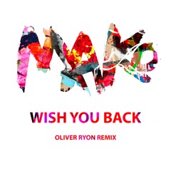 Wish You Back (Oliver Ryon Remix)