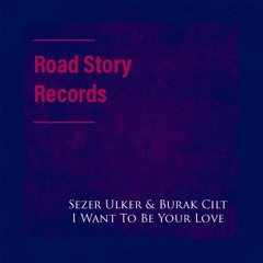Sezer Ulker & Burak Cilt - I Want To Be Your Love (Original Mix)