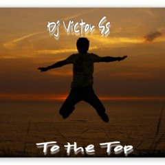 Dj Victor Ss - To The Top(SlowStyle)
