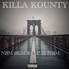 NBM Black x P is NBM - KILLLA KOUNTY