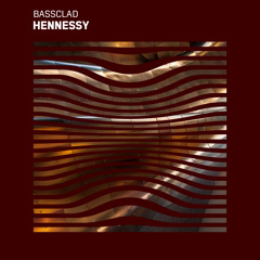 Bassclad - Hennessy