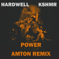 HARDWELL & KSHMR - Power (Amton Remix)