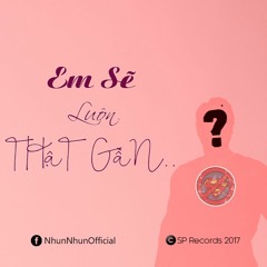 NHUN NHUN - EM SẼ LUÔN THẬT GẦN (PIANO VERSION)