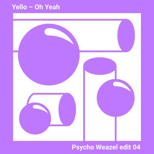 Yello - Oh Yeah (Psycho Weazel Edit)