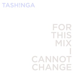 For This Mix I Cannot Change