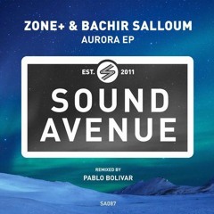 Premiere: Zone+ & Bachir Salloum - Aurora (Pablo Bolivar Remake) [Sound Avenue]