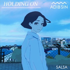 holding on ft. salsa