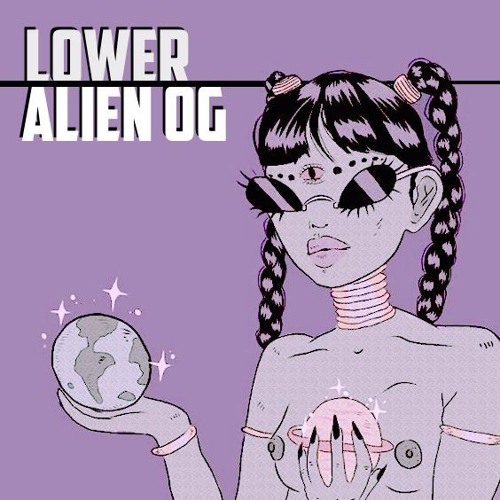 LOWER - ALIEN OG [CLIP]