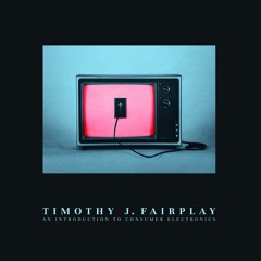 [Preview] Timothy J. Fairplay - An Introduction To Consumer Electronics