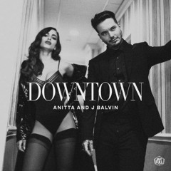 Anitta Ft J Balvin - Downtown (Dj Salva Garcia & Alex Melero 2017 Edit)