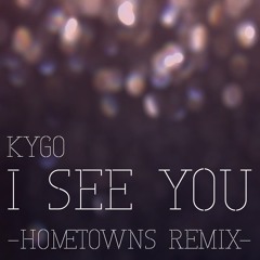 Kygo I See You remix (by Hometowns)