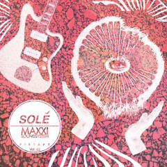 Solé Fixtape Vol. 62 | Maxxi Soundsystem