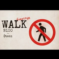 Walk FreeStyle ft. $teez