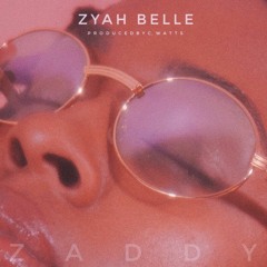 ZADDY / Zyah Belle (prod. recreated by  C,Watts)
