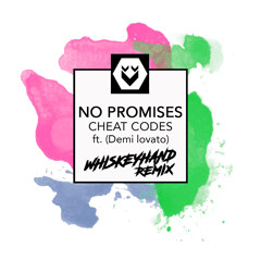Cheat Codes - No Promises Ft Demi Lovato (Whiskeyhand Remix)