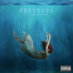 Pressure ft. Sam Anderson