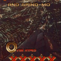 Over Hyped (Feat. Grind-Mo)