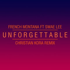 French Montana - Unforgettable ft Swae Lee (Christian Kora Remix)