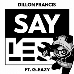 Dillon Francis - Say Less feat. G-Eazy (Panda Eyes Remix)