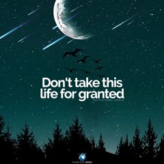 Don't Take Anything In Your Life For Granted - Motivational Speech - Fearless Soul