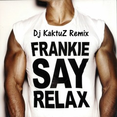Frankie Goes To Hollywood - Relax (KaktuZ Club Remix)[For free download click Buy]