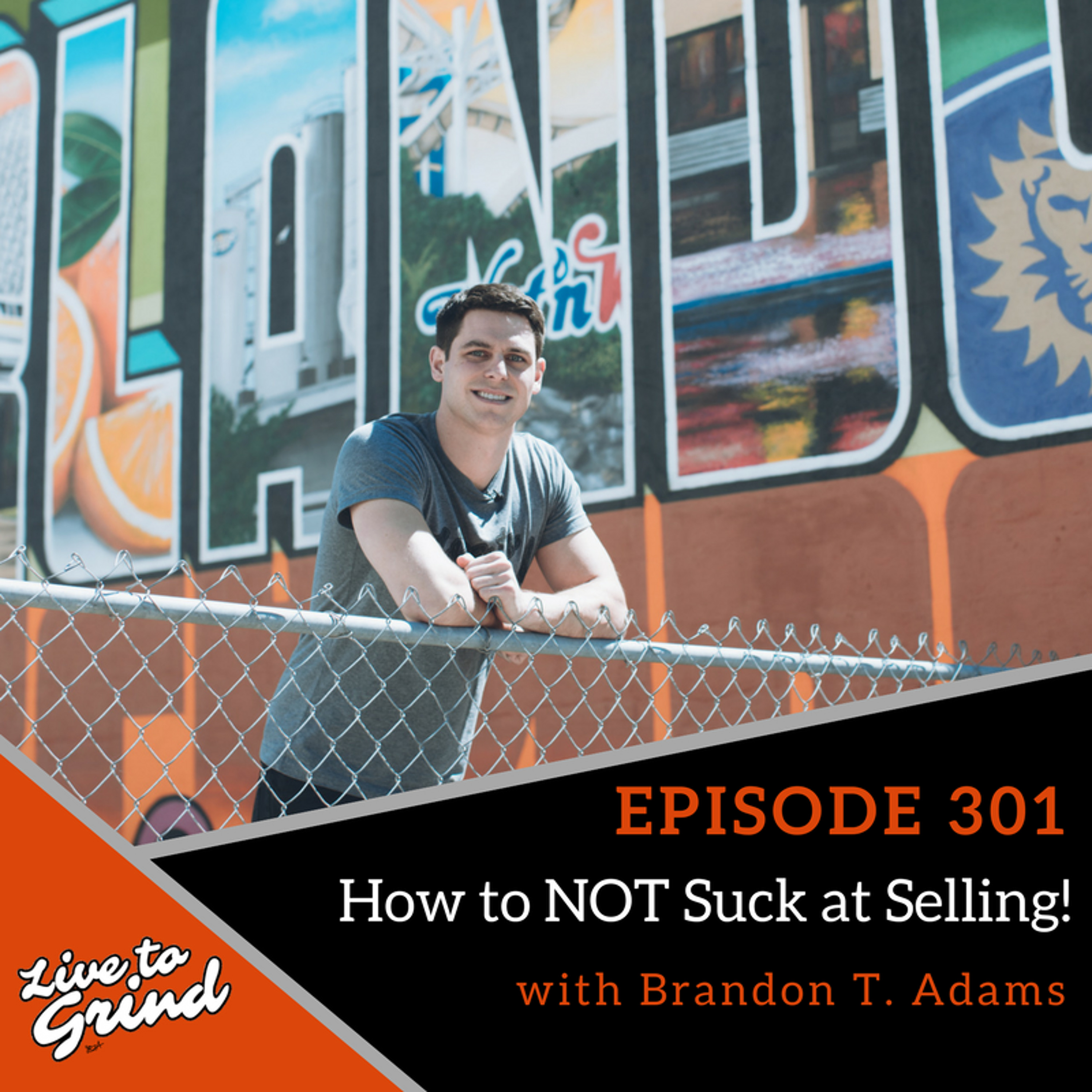 EP 301 How to NOT Suck at Selling with Brandon T. Adams episode artwork