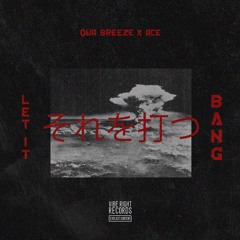 Let It BANG - Qua Breeze X ACE