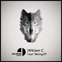 William C - Just Talking (Original Mix) // Big Drugs Music