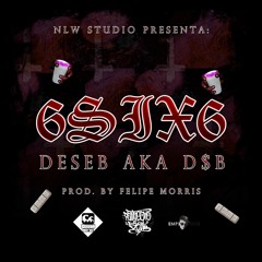 DESEB AKA D$B - 6six6 (Prod.Felipe Morris)(Rec.Nlw Studio)