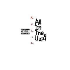 Rolih-All In The Uzzi