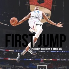 First Jump (Prod By. J Drouyn & KMBEATZ)