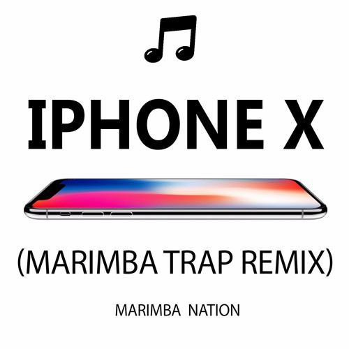 Stream Iphone X (Marimba Trap Remix) by Marimba Ringtones Remix | Listen  online for free on SoundCloud