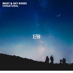Brist & Sky Roses - Unnatural